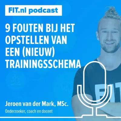 Cover: 9 fouten bij het opstellen van een (nieuw) trainingsschema – Onderzoeker & coach Jeroen van der Mark, MSc.