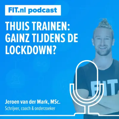 Cover: Thuis trainen: gainz tijdens de lockdown? – Onderzoeker Jeroen van der Mark, MSc.