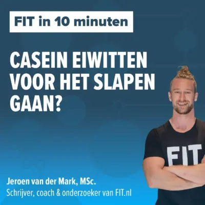 Cover: Caseïne eiwitten voor het slapen gaan? – Onderzoeker Jeroen van der Mark, MSc.