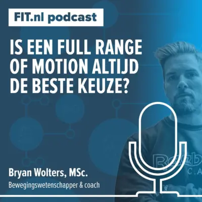 Cover: Is een full range of motion altijd de beste keuze? – Bewegingswetenschapper en coach Bryan Wolters, MSc.
