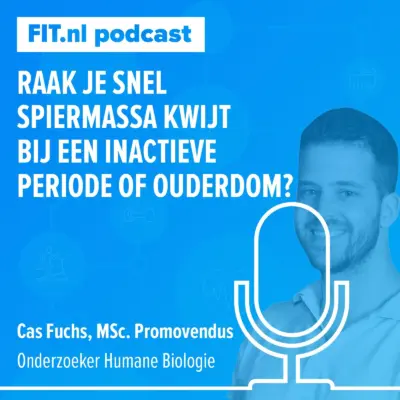 Cover: Raak je snel spiermassa kwijt bij een inactieve periode of ouderdom? – Onderzoeker Cas Fuchs