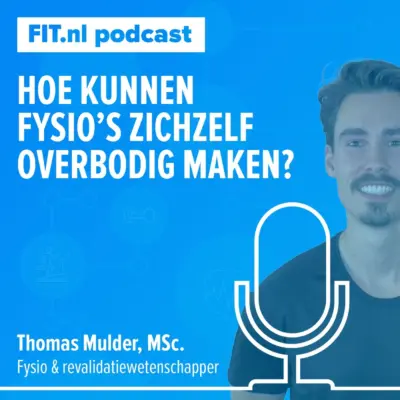Cover: Hoe kunnen fyio’s zichzelf overbodig maken? – Fysio & wetenschapper Thomas Mulder
