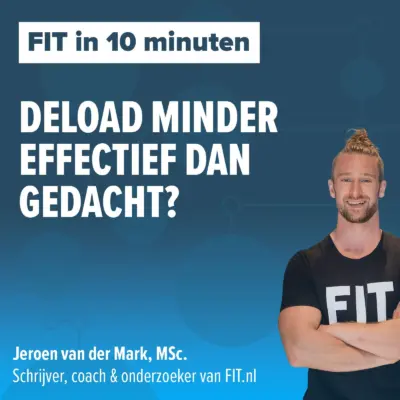 Cover: Deload: minder effectief dan gedacht? – Onderzoeker & coach Jeroen van der Mark, MSc.