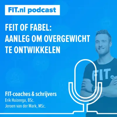 Cover: Feit of fabel: aanleg om overgewicht te ontwikkelen – Coach & Erik & Jeroen