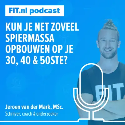 Cover: Net zoveel spiermassa op je 30, 40 en 50ste? – fit-coaches Jeroen en Erik.