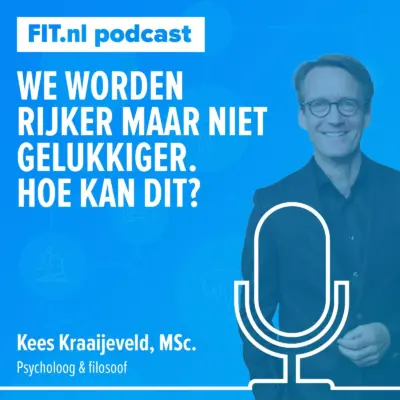 Cover: We worden rijker maar niet gelukkiger! Hoe kan dit? – Psycholoog & filosoof Kees Kraaijeveld, MSc.