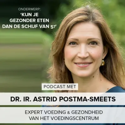 Cover: Kun je gezonder eten dan de Schijf van vijf? – Astrid Postma-Smeets van het Voedingscentrum