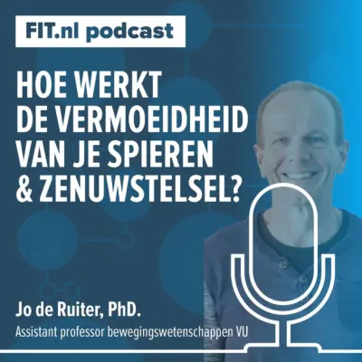 Cover: Hoe werkt de vermoeidheid van je spieren & zenuwstelsel? – Onderzoeker Jo de Ruiter, PhD.