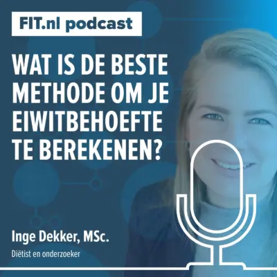 Cover: Wat is de beste methode om je eiwitbehoefte te berekenen? – Diëtist en onderzoeker Inge Dekker, MSc.