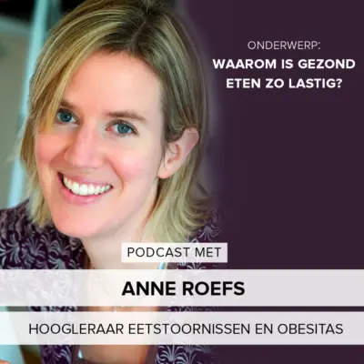 Cover: Waarom is gezond eten zo lastig? – Hoogleraar Anne Roefs