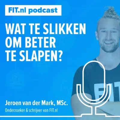 Cover: Wat te slikken om beter te slapen? – Onderzoeker & schrijver Jeroen van der Mark, MSc.