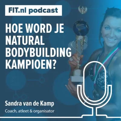 Cover: Hoe word je natural bodybuilding kampioen? – Coach en atleet Sandra van de Kamp