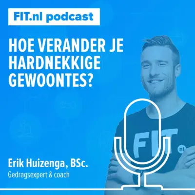 Cover: Hoe verander je (hardnekkige) gewoontes? – fit-coaches Erik & Jeroen