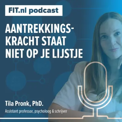 Cover: Aantrekkingskracht staat niet op je lijstje – Onderzoeker Tila Pronk, PhD.