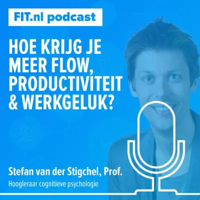 Cover: Hoe krijg je meer flow, productiviteit & werkgeluk? – Hoogleraar cognitieve psychologie Stefan van der Stigchel