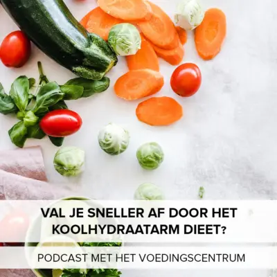 Cover: Val je sneller af als gevolg van een koolhydraatarm dieet? – Interview met het Voedingscentrum