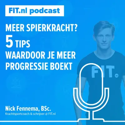 Cover: Meer spierkracht? 5 tips waardoor je meer progressie boekt – Krachtsportcoach Nick Fennema