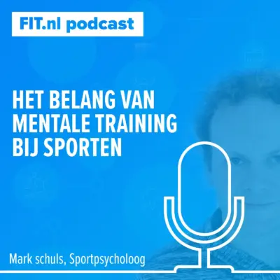 Cover: Hoe belangrijk is mentale training om optimaal te presteren? – Sportpsycholoog Mark Schuls