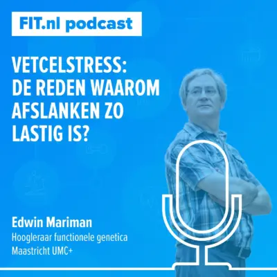 Cover: Vetcelstress: de reden waarom afslanken zo lastig is? – Hoogleraar Edwin Mariman