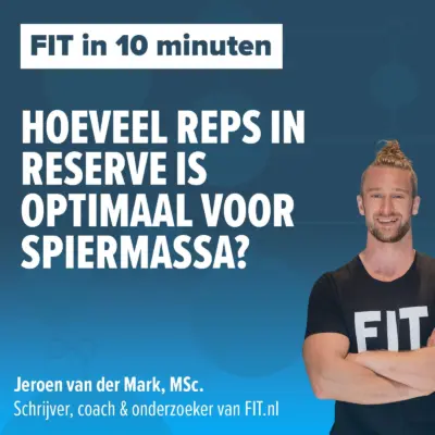 Cover: Hoeveel reps in reserve is optimaal voor spiermassa? – Onderzoeker & coach Jeroen van der Mark, MSc.