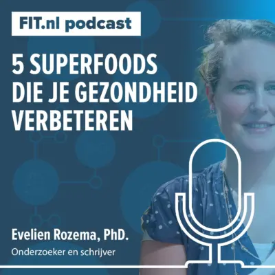 Cover: 5 superfoods die je gezondheid verbeteren – Onderzoeker en schrijver Evelien Rozema, PhD.