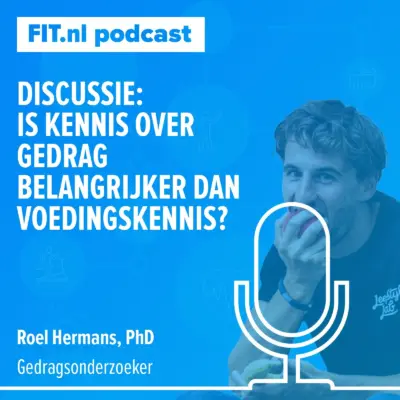 Cover: Is kennis over gedrag belangrijker dan voedingskennis? – Gedragswetenschapper Roel Hermans, PhD.