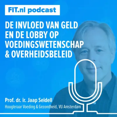 Cover: De invloed van geld en de lobby op voedingswetenschap & overheidsbeleid – Hoogleraar Jaap Seidell