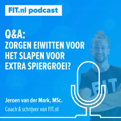 Cover: Q&A: Zorgen eiwitten voor het slapen voor extra spiergroei? – Onderzoeker Jeroen van der Mark, MSc.