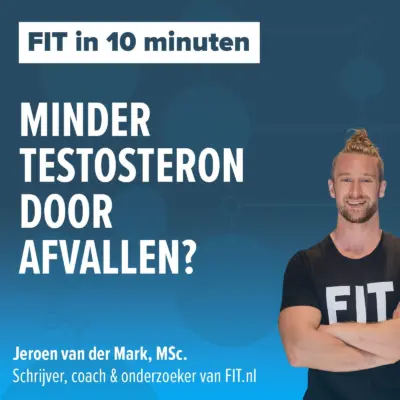 Cover: Minder testosteron door afvallen? – Onderzoeker & coach Jeroen van der Mark, MSc.