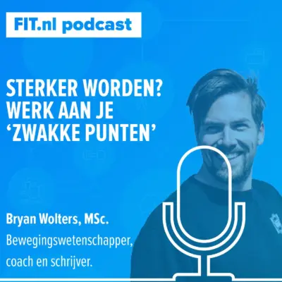 Cover: Meer spierkracht? Werk aan je zwakke punten! – Bewegingswetenschapper Bryan Wolters, MSc.