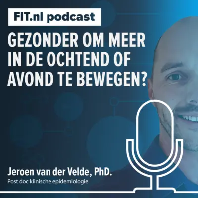 Cover: Gezonder door meer in de ochtend avond of avond te bewegen? – Jeroen van der Velde, PhD