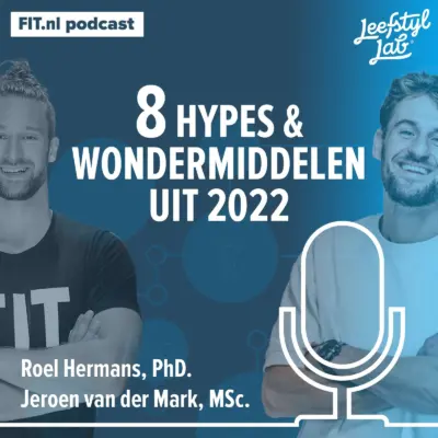 Cover: 8 hypes & wondermiddelen van 2022 – Discussie tussen gedragswetenschapper Roel Hermans & fit-coach Jeroen van der Mark