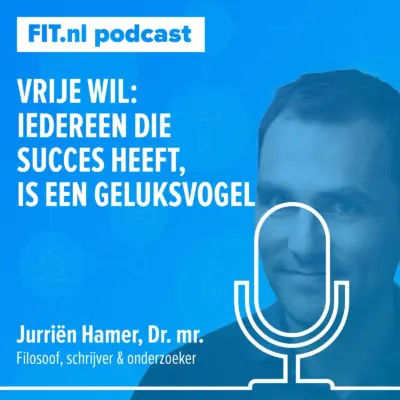 Cover: Vrije wil: iedereen die succes heeft, is een geluksvogel – Filosoof & schrijver Jurriën Hamer
